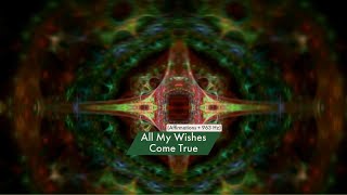 All My Wishes Come True (Affirmations   963 Hz)