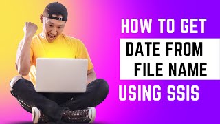 82 How to get date from file name in SSIS