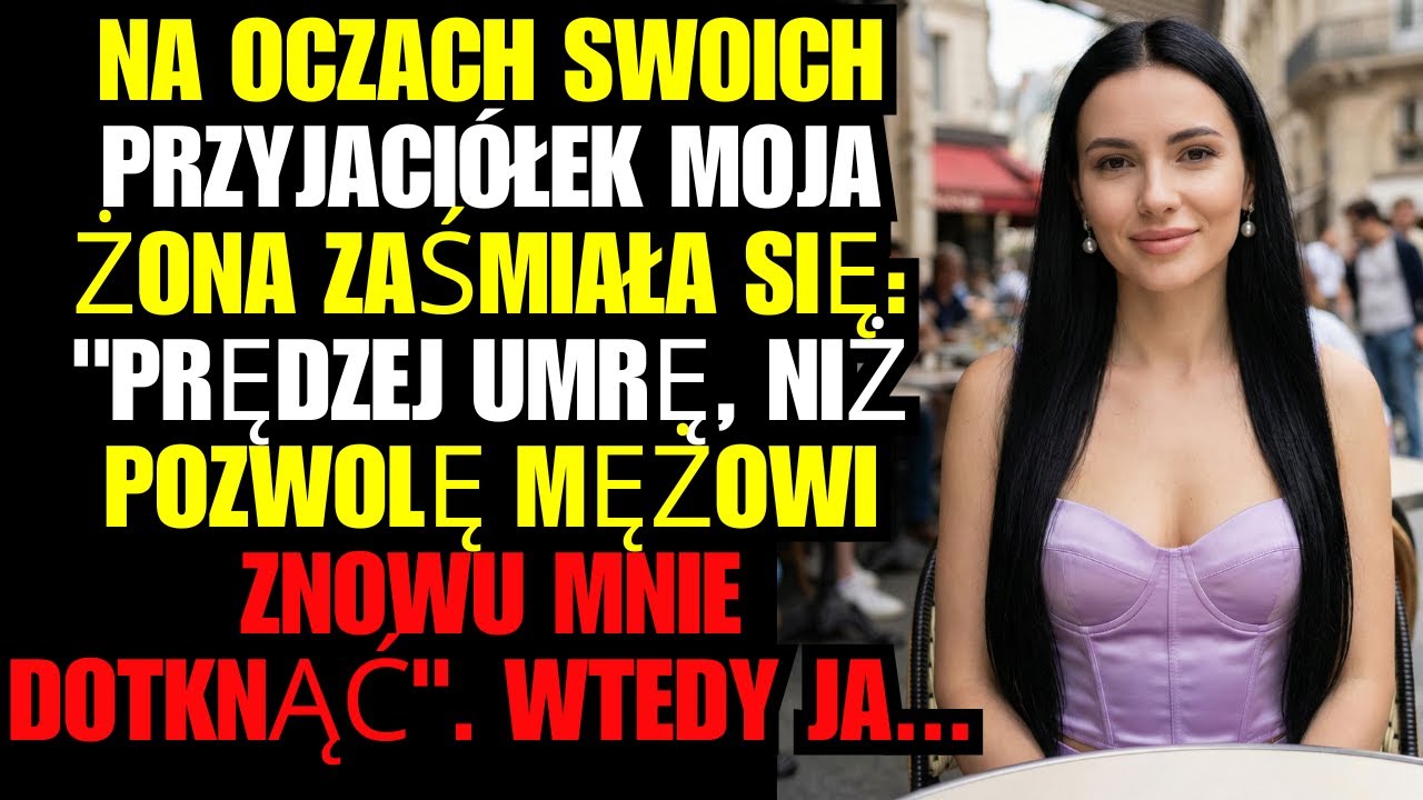 Na oczach swoich przyjaciółek moja żona zaśmiała się: 