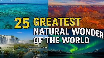 25 Greatest Natural Wonders of the World-Travel Video