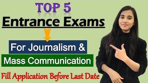 Top BJMC Entrance Exams After 12th | BJMC Entrance Exams | Journalism & Mass Communication