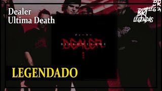 Dealer - Ultima Death (LEGENDADO)