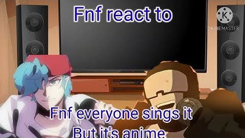 Fnf react to Fnf everyone sings it but it
