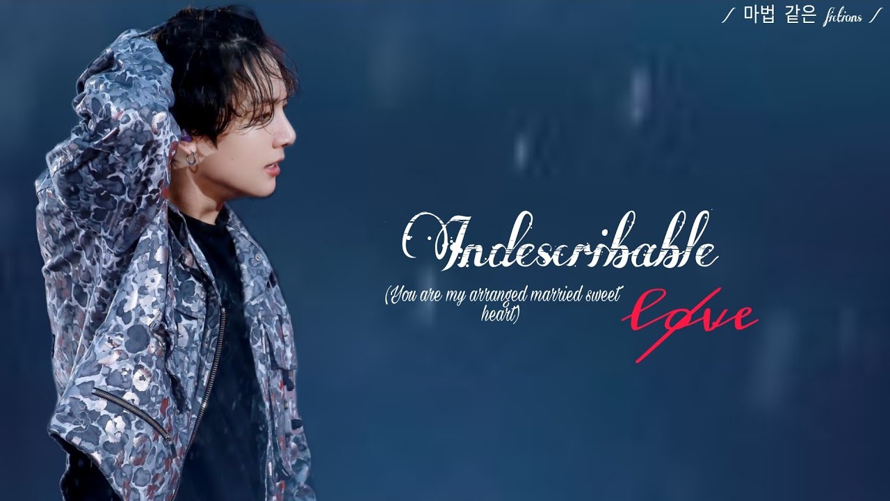 Bonus [Jungkook oneshot] 𝕴𝖓𝖉𝖊𝖘𝖈𝖗𝖎𝖇𝖆𝖇𝖑𝖊 𝕷𝖔𝖛𝖊 #Arrangemarriagelove #Jkff #jkoneshot #Btsff