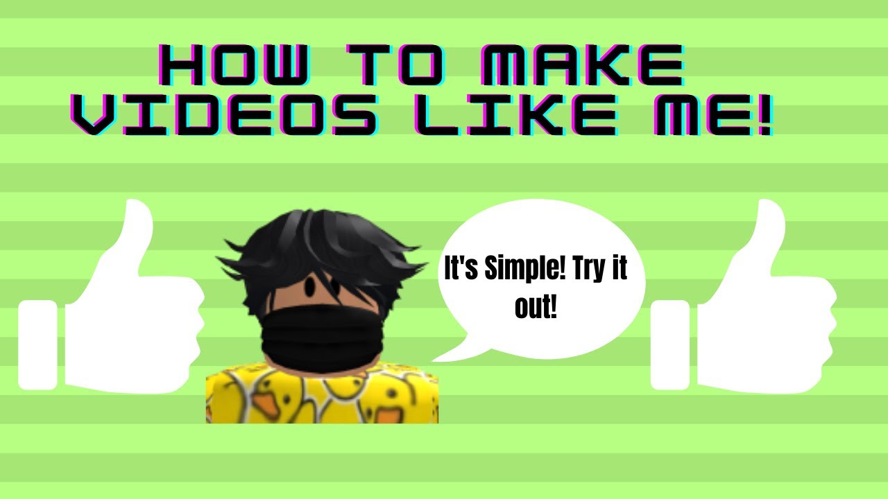 How To Make Videos Like Me YouTube How To Make Videos Like Me YouTube