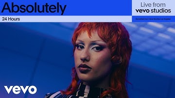 Absolutely - 24 Hours | Live From Vevo Studios
