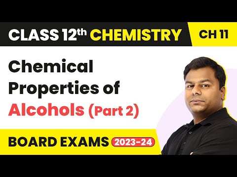 Chemical Properties of Alcohols (Part 2) - Alcohol, Phenol and Ether | Class 12 Chemistry