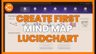 CREATE YOUR FIRST MIND MAP WITH LUCIDCHART EASILY AND FAST