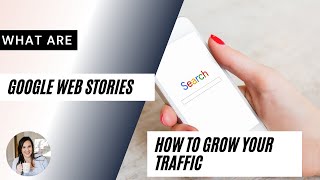 What Are Google Web Stories and Why You Should Use Them To Increase Your Web Traffic