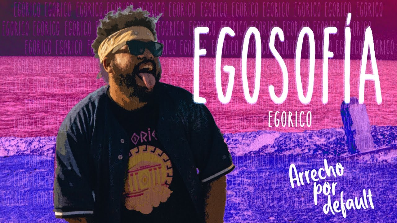 Egórico⚡ - Egosofía (Video Oficial)