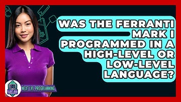 Was The Ferranti Mark I Programmed In A High-level Or Low-level Language? - Next LVL Programming