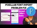 How to fix pixellab font import problem in less than 2 minutes.  This is what they don't tell you.