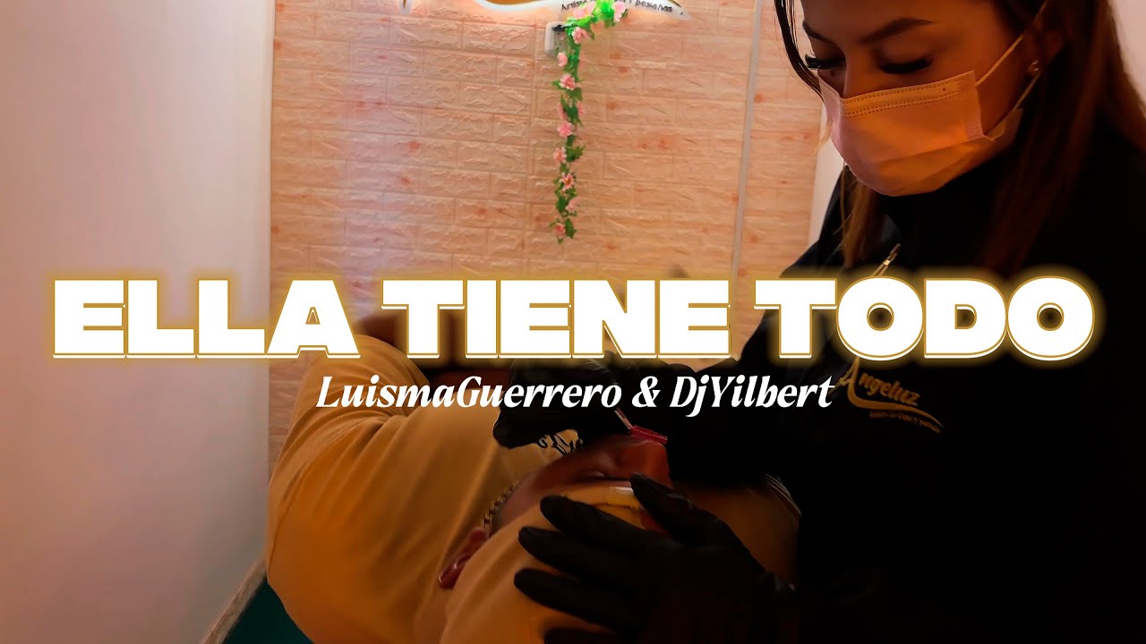 Ella Tiene Todo - LuismaGuerrero & DjYilbert (Video Oficial)