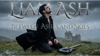 Between Ashes and Sky — Liam Ash (Official Music Video)