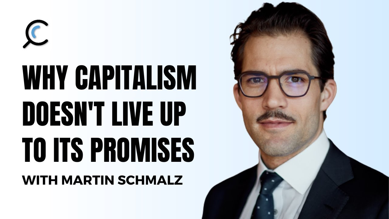 Why capitalism doesn't live up to its promises with Martin Schmalz ...