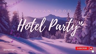 Bryan Todd - Hotel Party  (feat. Cullman Avenue) (lyrics)