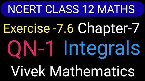 Ncert Class12 Maths Ch-7 Integrals Exercise-7.6 Solution Of Question Number 1 @vivekmathematics122