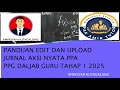 PANDUAN EDIT DAN UPLOAD JURNAL AKSI NYATA PPA PPG DALJAB GURU TAHAP 1 2025