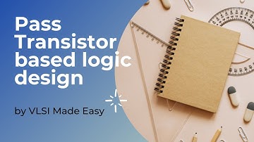 Pass transistor based logic design in VLSI