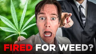 Getting Fired For MARIJUANA?? - Explained by A Cannabis Lawyer