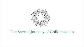 The Sacred Journey of Childlessness