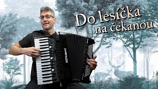 Do lesíčka na čekanou  - Najkrajšie ľudovky - Akordeon