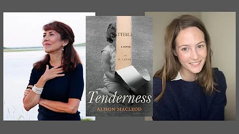 Tenderness: An Afternoon with Alison Macleod and M...