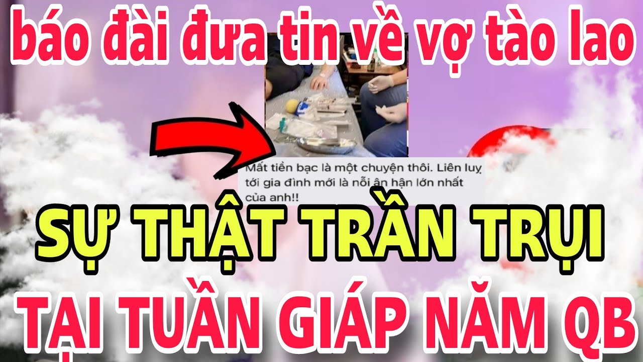 Sự Thật Phơi Bày Tại Tuần Giáp Năm QB... Báo Đài Sẽ Đưa Tin Về Vợ Tào Khang...