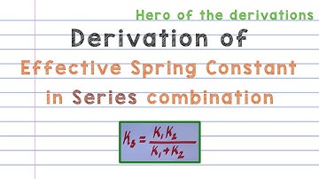 Derivation of effective spring constant in series combination of springs • HERO OF THE DERIVATIONS.