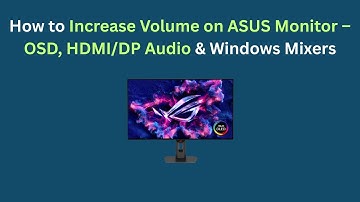 How to Increase Volume on ASUS Monitor – OSD, HDMI/DP Audio & Windows Mixers