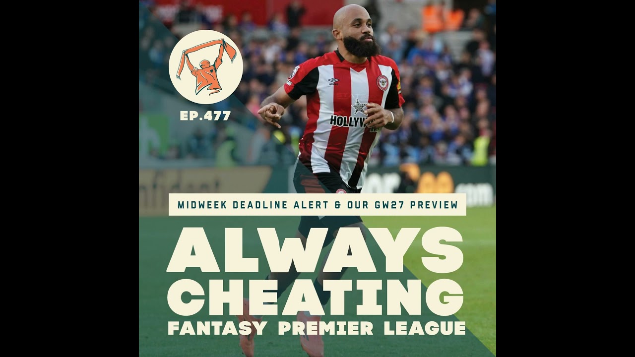 Midweek Deadline Alert! It's Our GW27 FPL Preview.