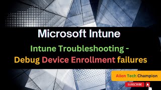MS156 - Intune Troubleshooting - Debug Intune Device Enrollment failures