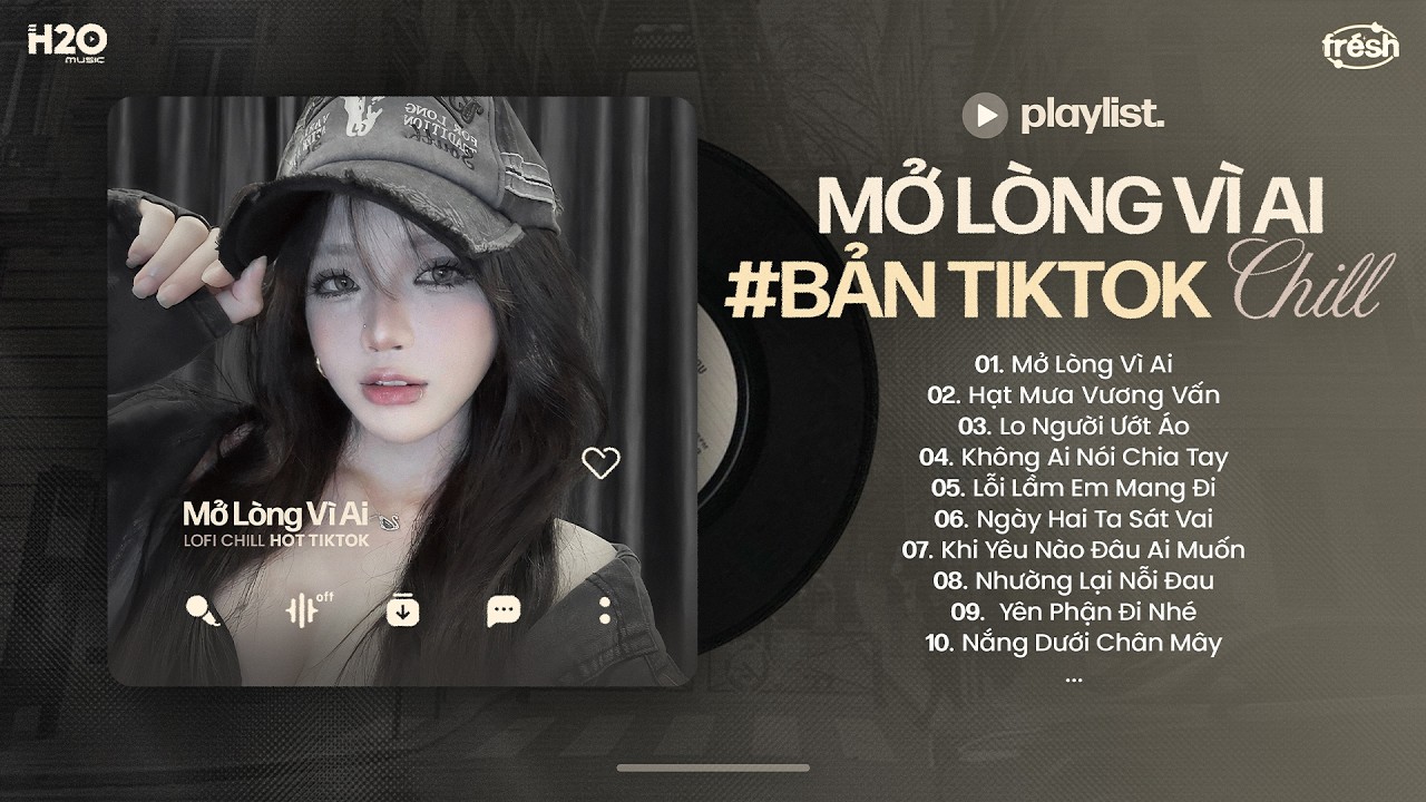 Mở Lòng Vì Ai Lofi.. Đôi Mắt Em Không Thể Chối Dù Đôi Môi Em Đã Cố Gắng - Nhạc Chill TikTok 2026