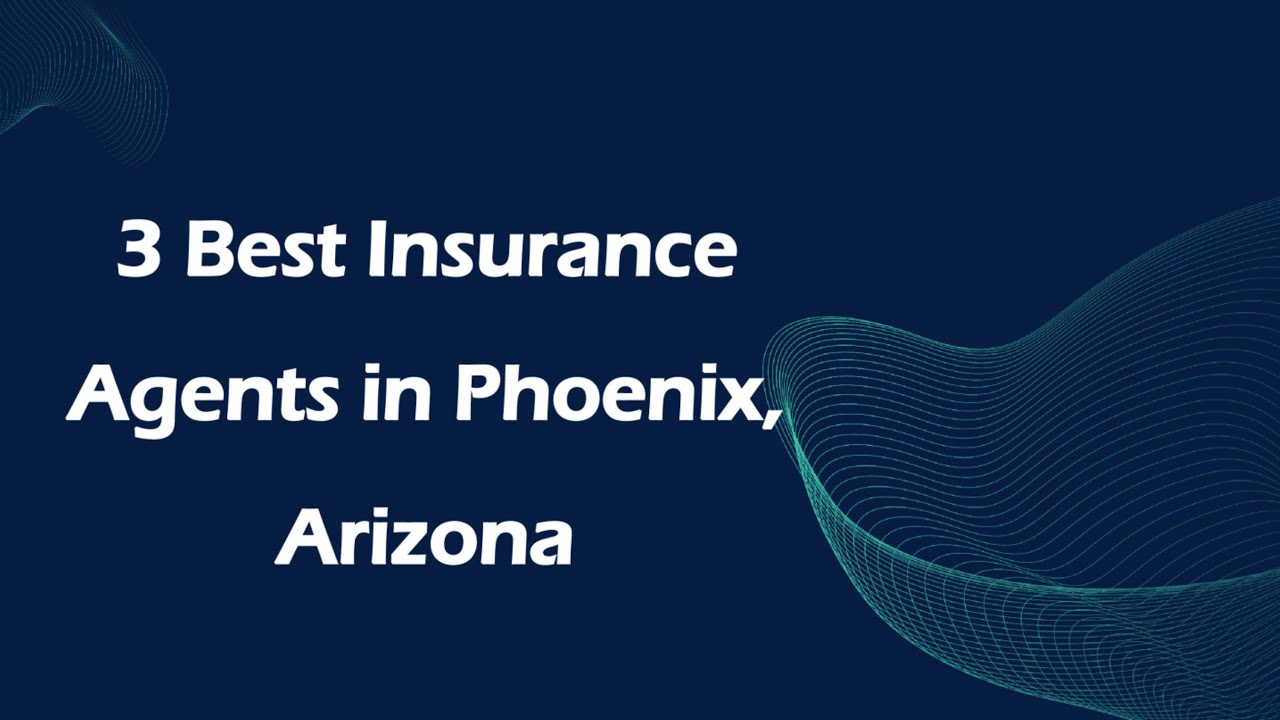 3 Best Insurance Agents in Phoenix, Arizona | Insurance Agencies