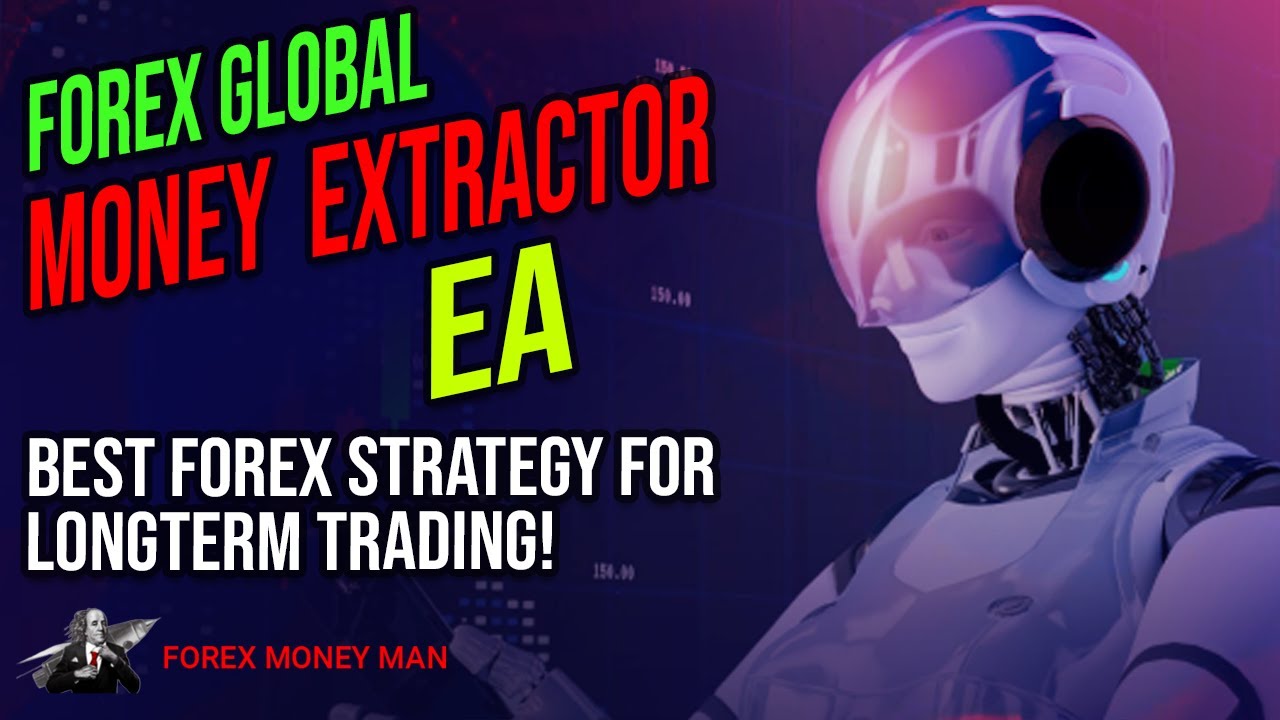 GLOBAL MONEY EXTRACTOR EA | Best Forex Strategy For LongTerm TRADING ...
