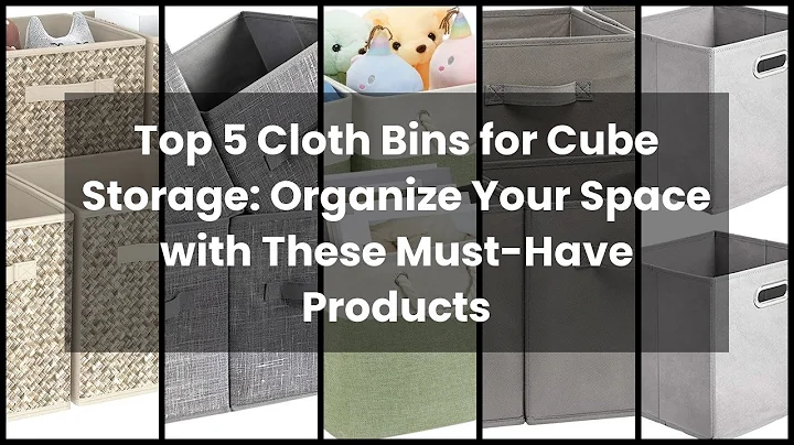 Top 5 Cloth Bins for Cube Storage: Organize Your Space with These Must-Have Products 🔥