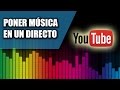 Cómo Poner Música En Un Directo De YouTube 2017