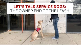 Let's Talk Service Dogs: The Owner End of the Leash