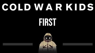 Cold War Kids • First (CC) (Upgraded Video) 🎤 [Karaoke] [Instrumental Lyrics]