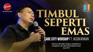 Timbul Seperti Emas - Care City Worship ft. Jason Irwan [ ]