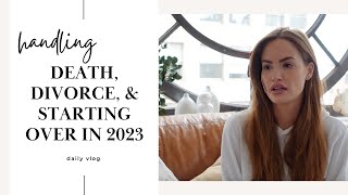 Death, Divorce, & starting fresh in 2023