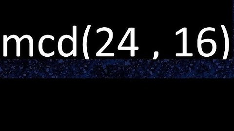 mcd 24 y 16 , maximo comun divisor , mcd(24 , 16) como se halla , ejemplos