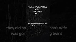 The Twins. 'My Daddy was a Mean Man' Part 2 by Iva 138 views 4 weeks ago 3 minutes, 56 seconds