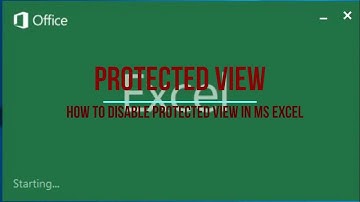 Disable Protected View In MS Excel 2007, 2010, 2013 ,2016, 2019