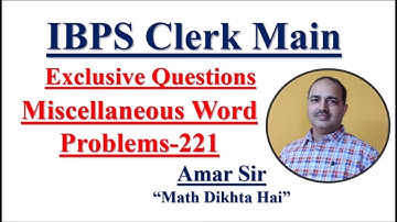 Miscellaneous Word Problems-221: IBPS Clerk Main Bank PO #Amar Sir