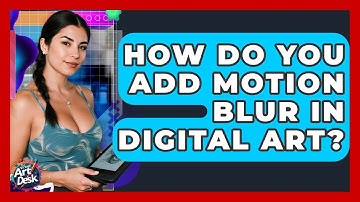How Do You Add Motion Blur In Digital Art? - The Virtual Art Desk