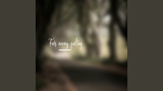 Download Lagu Far Away Feeling Download Lagu Far Away Feeling