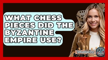 What Chess Pieces Did The Byzantine Empire Use? - The Board Game Xpert