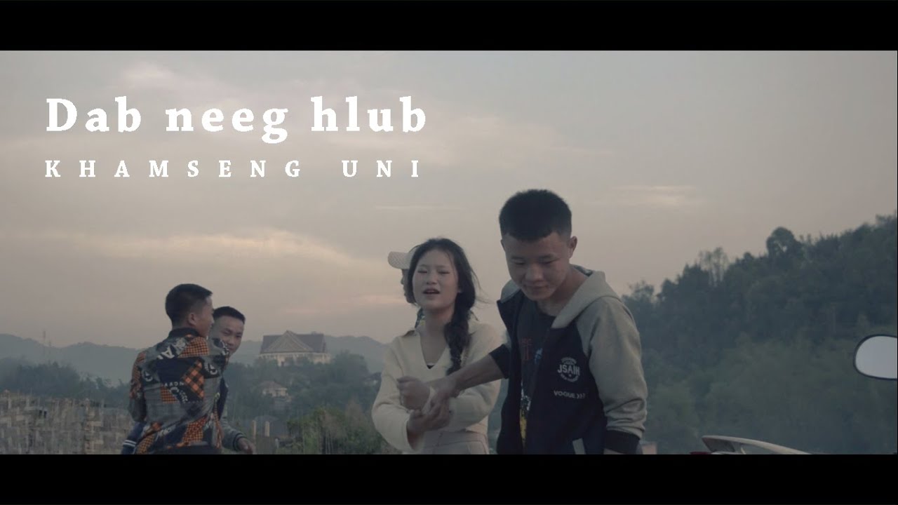 Dab neeg hlub   Khamseng UNi  Official MV 