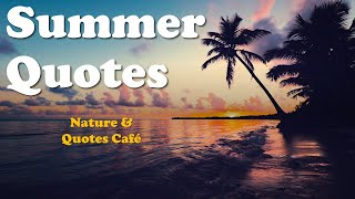 Summer Quotes 🏝️ | 10 Quotes for the Summer | Nature & Quotes Café #beautiful #nature #quotes